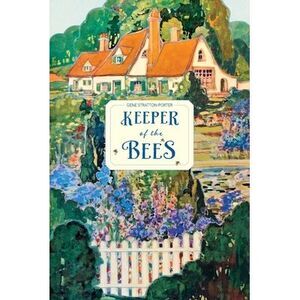 Keeper of the Bees -- Gene Stratton-Porter
